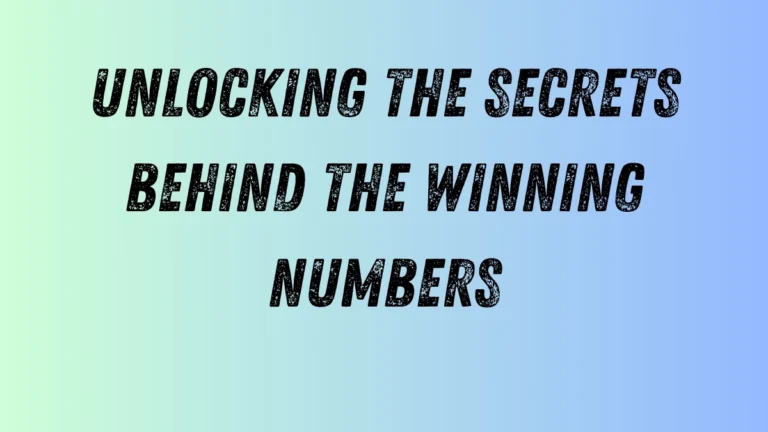 Unlocking the Secrets Behind the Winning Numbers