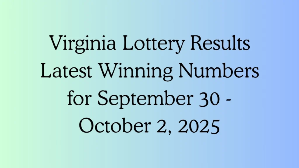 Virginia Lottery Results Latest Winning Numbers for September 30 - October 2, 2025